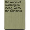 The Works Of Washington Irving, Vol Xv The Alhambra door Washington Washington Irving