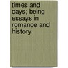 Times And Days; Being Essays In Romance And History door John Hutton Balfour Browne