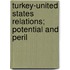 Turkey-United States Relations; Potential and Peril