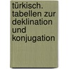 Türkisch. Tabellen zur Deklination und Konjugation door Angelika Landmann