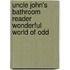 Uncle John's Bathroom Reader Wonderful World of Odd