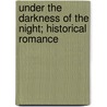 Under The Darkness Of The Night; Historical Romance door Ellen Chazal Chapeau
