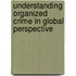 Understanding Organized Crime In Global Perspective