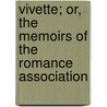 Vivette; Or, The Memoirs Of The Romance Association by Gelett Burgess