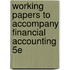 Working Papers to Accompany Financial Accounting 5e