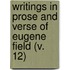 Writings In Prose And Verse Of Eugene Field (V. 12)
