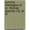 Summa Theologica Of St. Thomas Aquinas (12, Pt. 2) by Randall Thomas