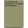 10 historias de princesas / 10 stories of princesses by Unknown