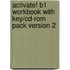 Activate! B1 Workbook With Key/Cd-Rom Pack Version 2