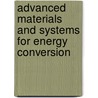 Advanced Materials And Systems For Energy Conversion by Yong X. Gan