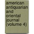 American Antiquarian and Oriental Journal (Volume 4)