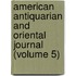 American Antiquarian and Oriental Journal (Volume 5)