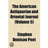 American Antiquarian and Oriental Journal (Volume 5) door Stephen Denison Peet