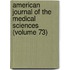 American Journal Of The Medical Sciences (Volume 73)