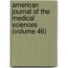 American Journal of the Medical Sciences (Volume 46) by Southern Society for Investigation