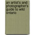 An Artist's and Photographer's Guide to Wild Ontario