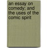 An Essay On Comedy; And The Uses Of The Comic Spirit by George Meredith