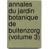 Annales Du Jardin Botanique de Buitenzorg (Volume 3) door Kebun Raya Indonesia
