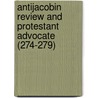 Antijacobin Review and Protestant Advocate (274-279) door General Books