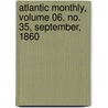 Atlantic Monthly, Volume 06, No. 35, September, 1860 door General Books