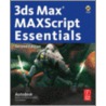 Autodesk 3ds Max 9 Maxscript Essentials [with Cdrom] by Autodesk Autodesk