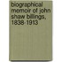 Biographical Memoir Of John Shaw Billings, 1838-1913