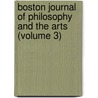 Boston Journal of Philosophy and the Arts (Volume 3) by John White Webster