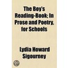 Boy's Reading-Book; In Prose And Poetry, For Schools by Lydia Howard Sigourney