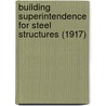 Building Superintendence For Steel Structures (1917) by Edgar Stanton Belden