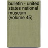 Bulletin - United States National Museum (Volume 45) door Smithsonian Institution