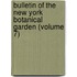Bulletin of the New York Botanical Garden (Volume 7)