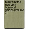 Bulletin of the New York Botanical Garden (Volume 7) door New York Botanical Garden