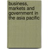 Business, Markets and Government in the Asia Pacific door Yun-Peng Chu