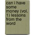 Can I Have Some Money (Vol. 1) Lessons From The Word