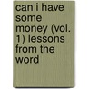 Can I Have Some Money (Vol. 1) Lessons From The Word door Candi Sparks