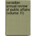Canadian Annual Review of Public Affairs (Volume 11)
