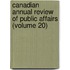 Canadian Annual Review of Public Affairs (Volume 20)