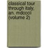 Classical Tour Through Italy, An. Mdcccii (volume 2)