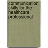 Communication Skills For The Healthcare Professional door Laurie Kelly McCorry
