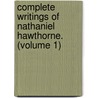 Complete Writings of Nathaniel Hawthorne. (Volume 1) door Nathaniel Hawthorne