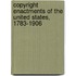 Copyright Enactments of the United States, 1783-1906