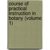 Course of Practical Instruction in Botany (Volume 1)