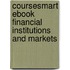 Coursesmart Ebook Financial Institutions And Markets