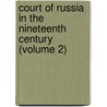 Court of Russia in the Nineteenth Century (Volume 2) door Edward Arthur Brayley Hodgetts