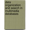 Data Organization And Search In Multimedia Databases door Catalin Calistru