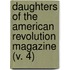 Daughters Of The American Revolution Magazine (V. 4)