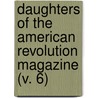 Daughters Of The American Revolution Magazine (V. 6) by Daughters of the American Revolution