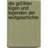 Die größten Lügen und Legenden der Weltgeschichte