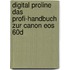 Digital Proline Das Profi-handbuch Zur Canon Eos 60d