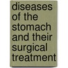 Diseases Of The Stomach And Their Surgical Treatment door Arthur William Robson